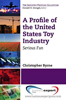 A Profile of the United States Toy Industry: Serious Fun (The Industry Profiles Collection) by [Byrne, Christopher] گیگاپیپر